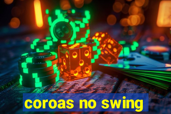 coroas no swing